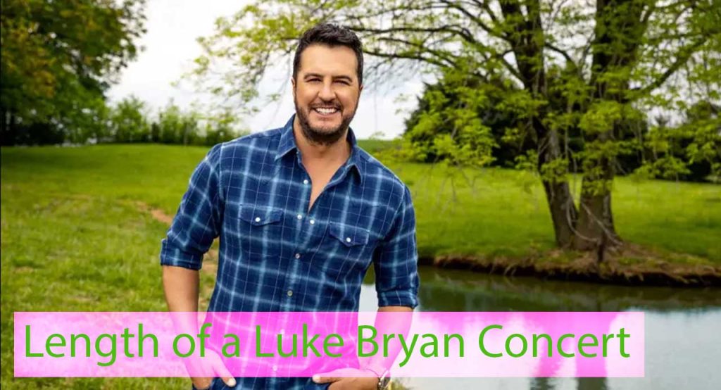Length of a Luke Bryan Concert